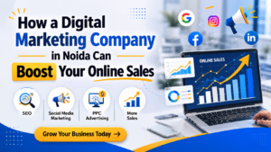 Read more about the article How a Digital Marketing Company in Noida Can Boost Your Online Sales