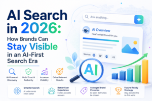 AI Search in 2026: How Brands Can Stay Visible in an AI-First Search Era